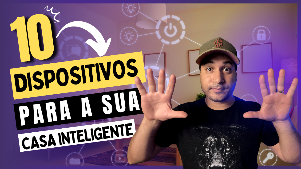 10 Dispositivos para a sua Casa Inteligente